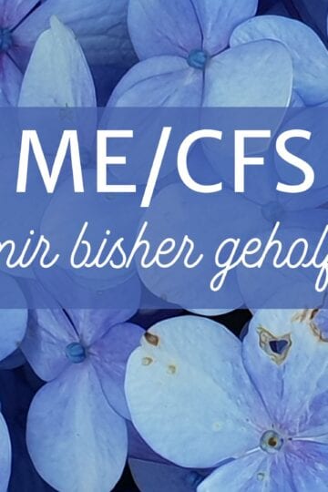 Zum internationalen ME/CFS-Tag: Was mir bisher geholfen hat