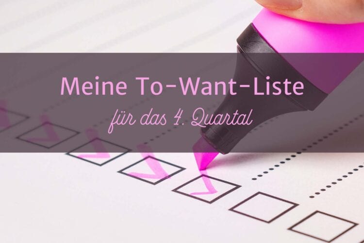 Meine To-Want-Liste für das 4. Quartal 2024
