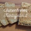 Glutenfreies Kartoffelbrot