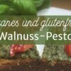 veganes, glutenfreies Pesto