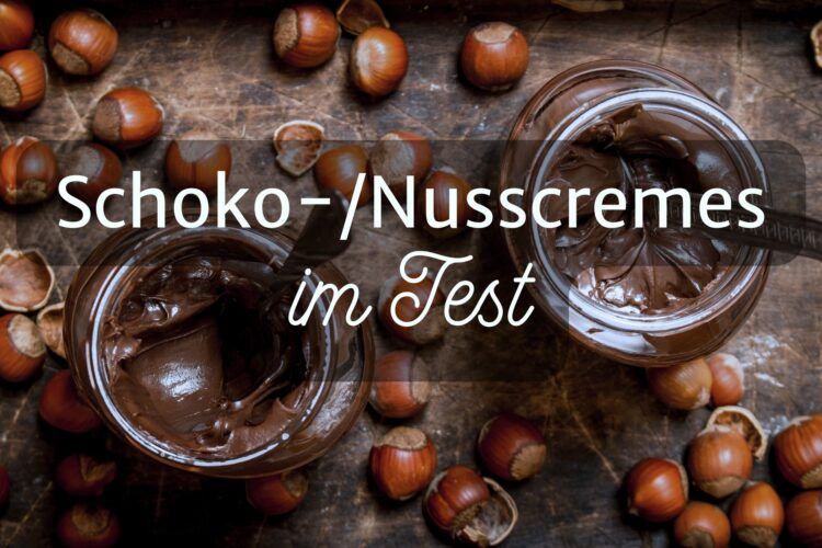 Schokoladencremes und Nusscremes im Test, vegan, laktosefrei, glutenfrei, mit und ohne Palmöl