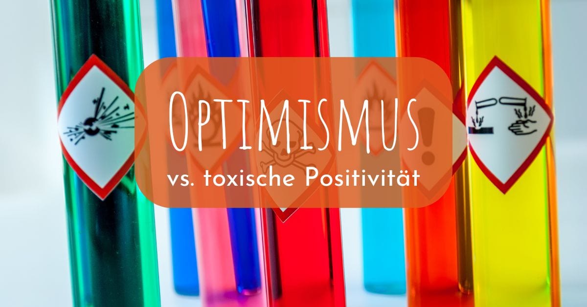 Optimismus vs. toxische Positivität