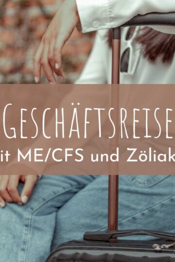Geschäftsreise mit ME/CFS (und Zöliakie)
