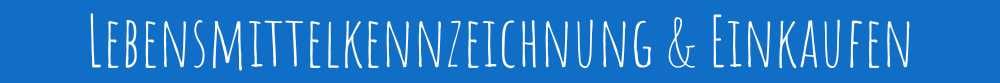 Lebensmittelkennzeichnung & Einkaufen