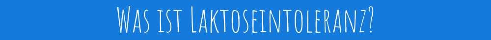 Was ist Laktoseintoleranz?