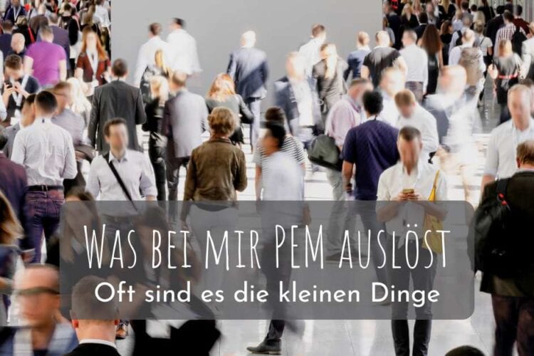 Was bei mir PEM auslöst – oft sind es die kleinen Dinge