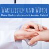 Wartezeiten und Würde: Deine Rechte als chronisch kranker Patient