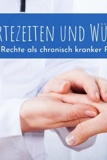 Wartezeiten und Würde: Deine Rechte als chronisch kranker Patient