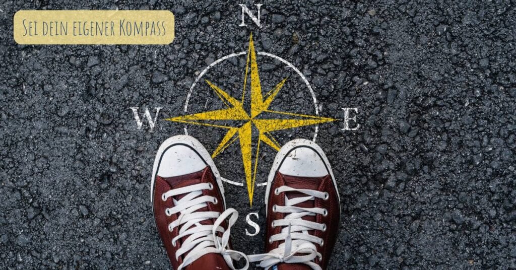 Sei dein eigener Kompass!