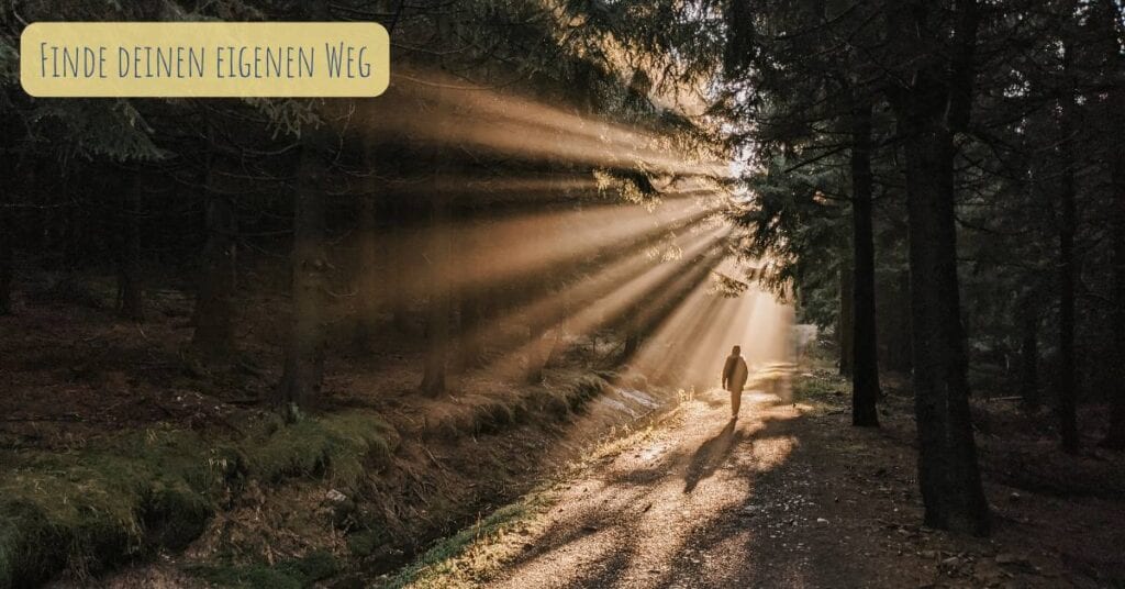 Finde deinen eigenen Weg