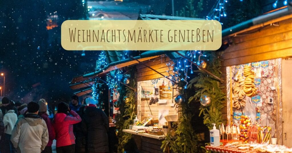 Weihnachtsmärkte genießen