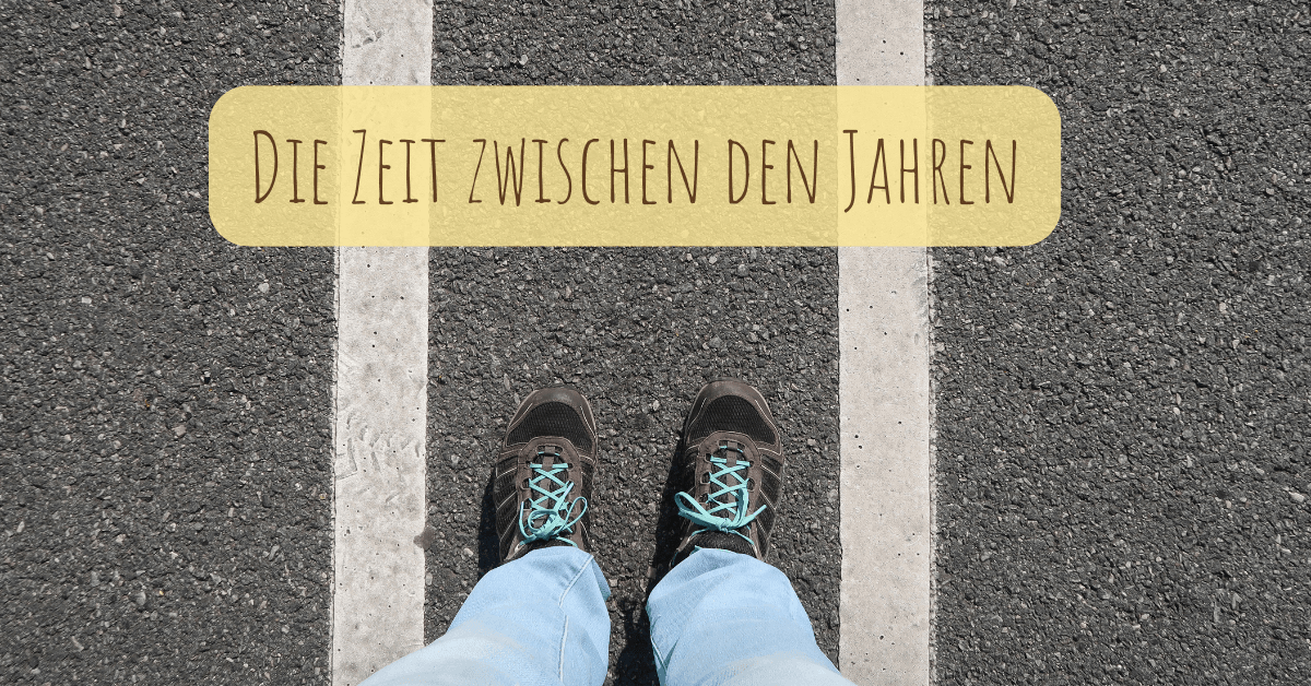 Die Zeit zwischen den Jahren – Mehr als nur Pausentage