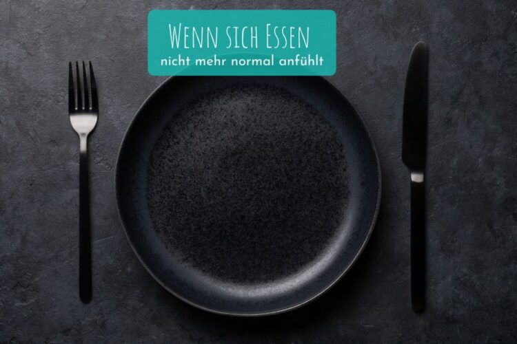 Wenn sich essen nicht mehr normal anfühlt