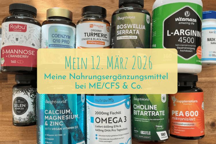 12 von 12 im März 2026: Wie ich mit Nahrungsergänzungsmitteln meinen Alltag mit ME/CFS & Co leichter mache“