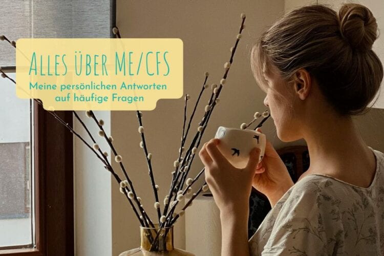 Alles über ME/CFS – meine persönlichen Antworten auf häufige Fragen