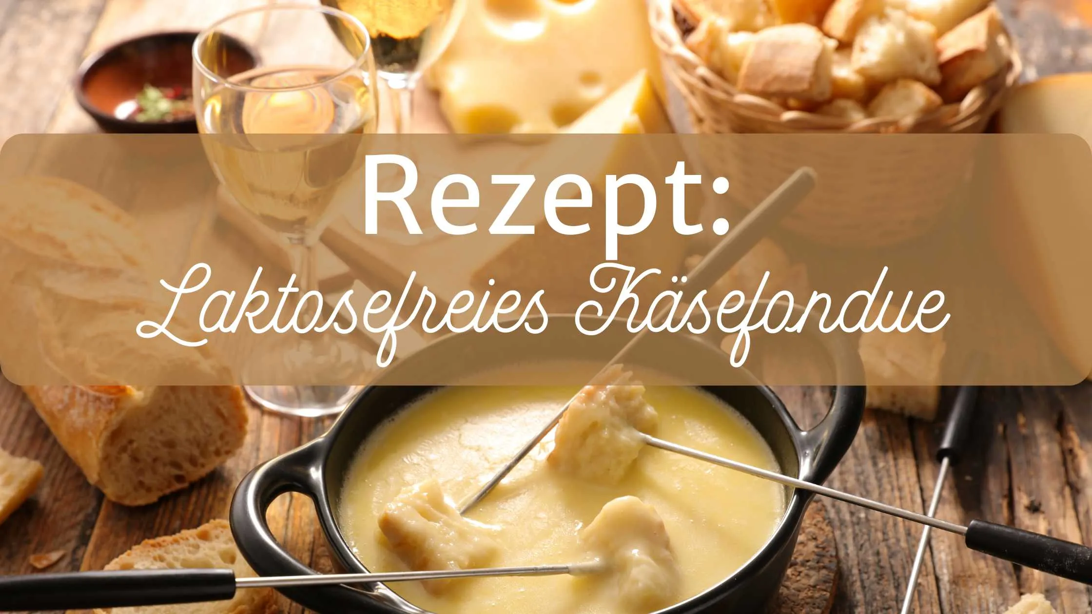 Rezept Laktosefreies Käsefondue