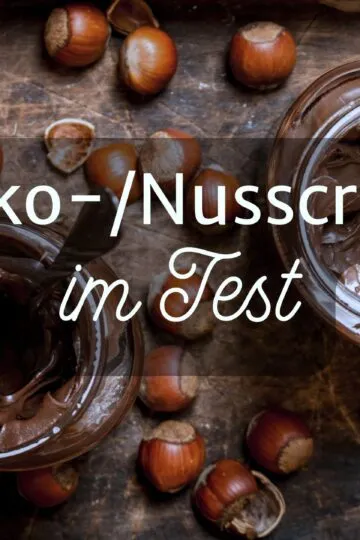 Schokoladencremes und Nusscremes im Test, vegan, laktosefrei, glutenfrei, mit und ohne Palmöl