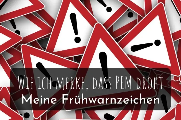 Wie ich merke, dass PEM droht – meine Frühwarnzeichen