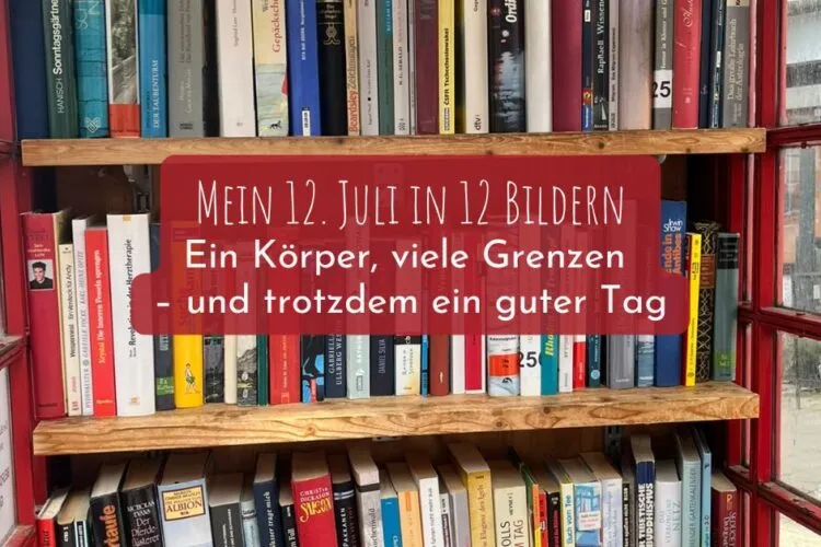 12 Bilder vm 12. Juli 2025 - ein Körper, viele Grenzen – und trotzdem ein guter Tag