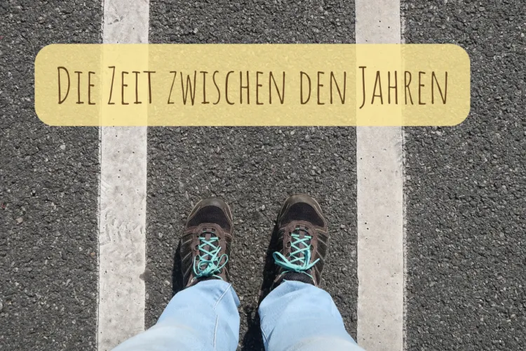 Die Zeit zwischen den Jahren – Mehr als nur Pausentage