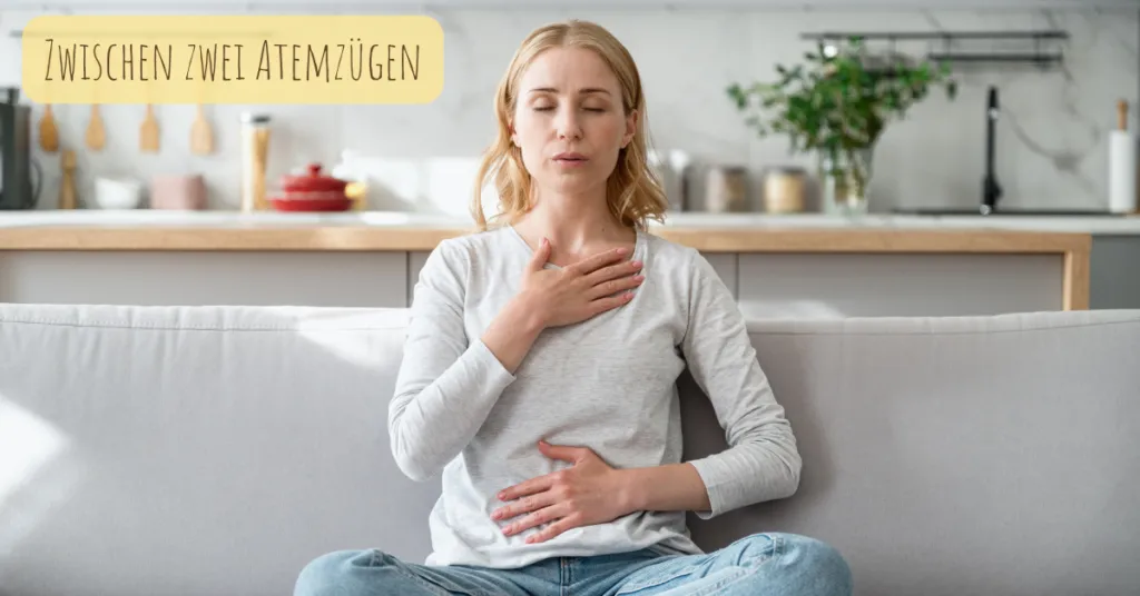 Zwischen zwei Atemzügen zur Ruhe kommen