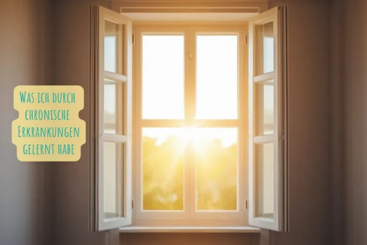 Was ich durch chronische Erkrankungen gelernt habe