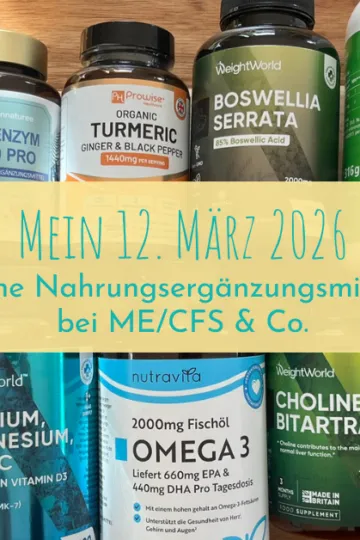 12 von 12 im März 2026: Wie ich mit Nahrungsergänzungsmitteln meinen Alltag mit ME/CFS & Co leichter mache“