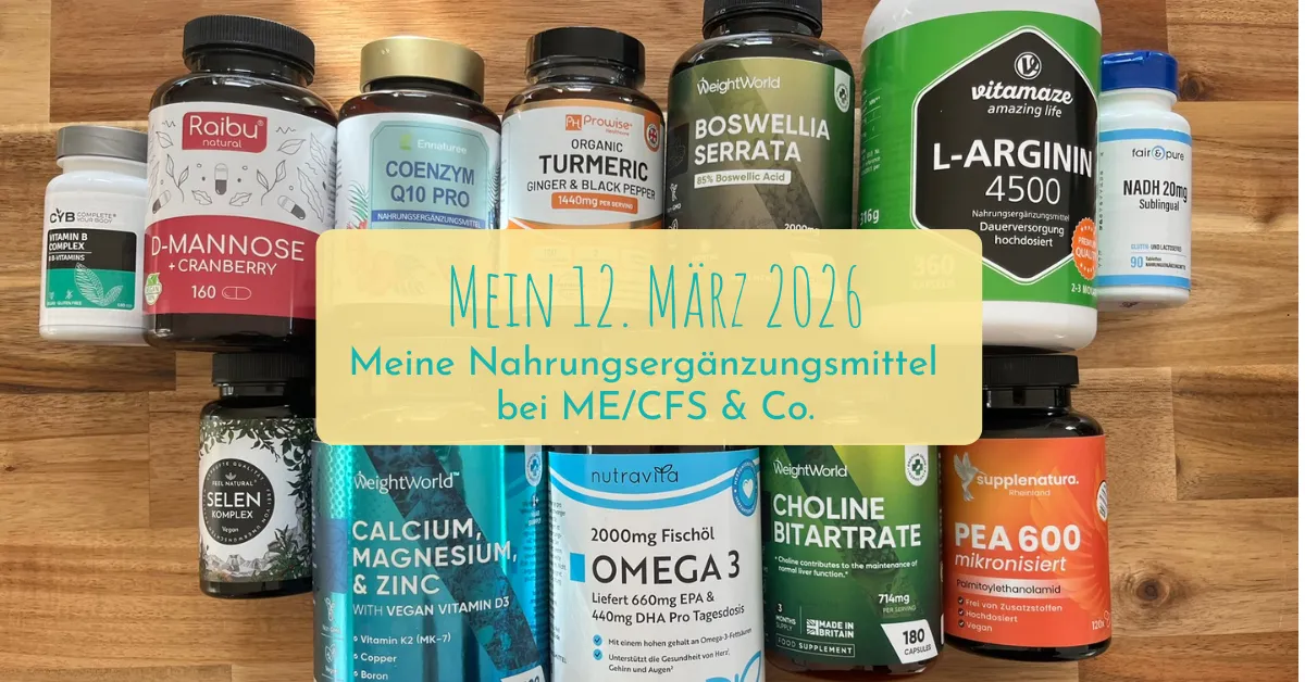 12 von 12 im März 2026: Wie ich mit Nahrungsergänzungsmitteln meinen Alltag mit ME/CFS & Co leichter mache“