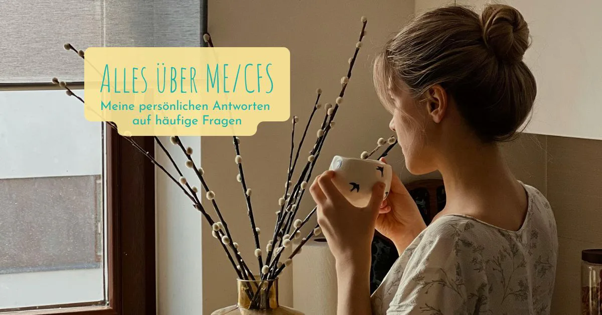 Alles über ME/CFS – meine persönlichen Antworten auf häufige Fragen